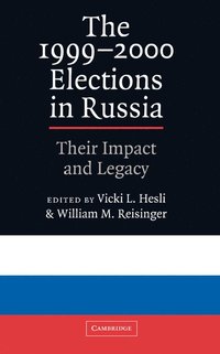 bokomslag The 1999 2000 Elections in Russia: Their Impact and Legacy