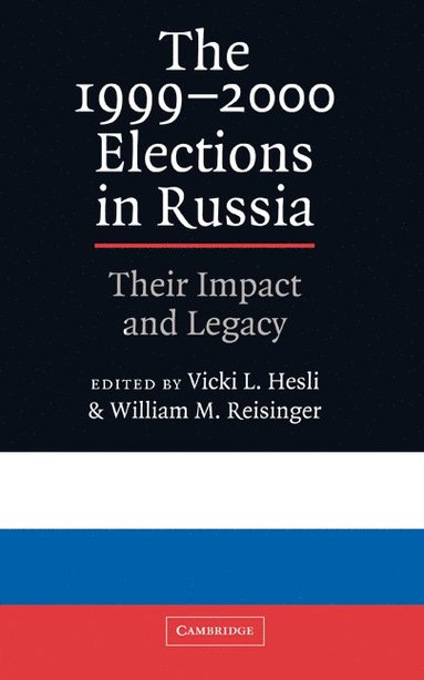 bokomslag The 1999 2000 Elections in Russia: Their Impact and Legacy