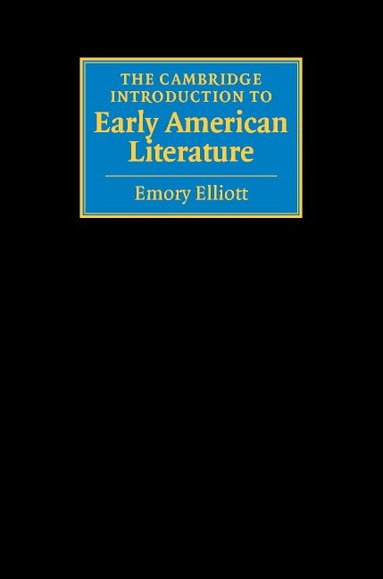 Emory Elliott - The Cambridge Introduction to Early American Literature, Inbunden