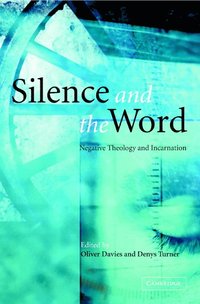 bokomslag Silence and the Word: Negative Theology and Incarnation