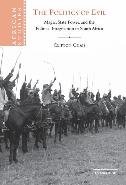 Ohio) Crais, Clifton (Professor and Director, Institute of African Studies, Kenyon College, Clifton Crais - The Politics of Evil, Inbunden