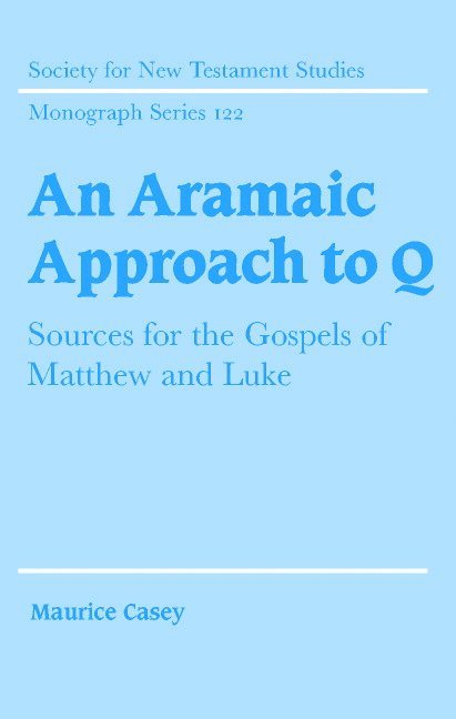 Maurice Casey - An Aramaic Approach to Q, Inbunden