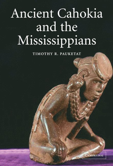 Ancient Cahokia and the Mississippians 1