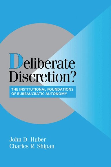 John D. Huber, Charles R. Shipan, Peter Lange - Deliberate Discretion?, Inbunden