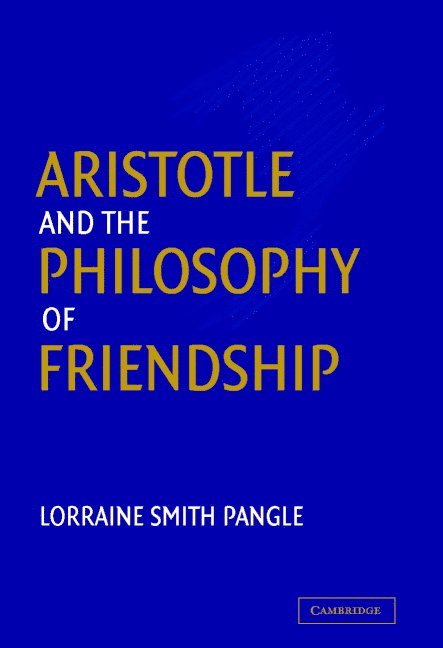 Aristotle and the Philosophy of Friendship 1