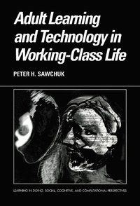 bokomslag Adult Learning and Technology in Working-Class Life