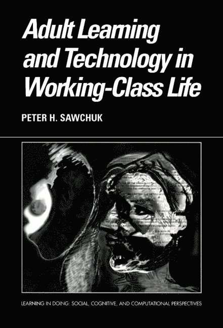 Peter Sawchuk, Peter (University of Toronto) Sawchuk - Adult Learning and Technology in Working-Class Life, Inbunden