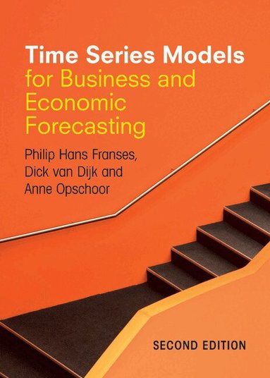 Philip Hans Franses, Dick van Dijk, Anne Opschoor - Time Series Models for Business and Economic Forecasting, Inbunden