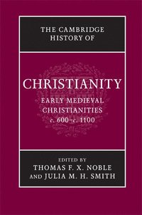 bokomslag The Cambridge History of Christianity: Volume 3, Early Medieval Christianities, c.600-c.1100