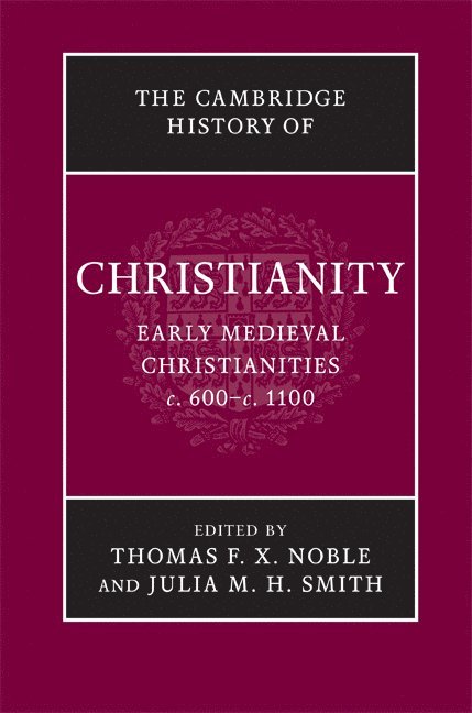 The Cambridge History of Christianity: Volume 3, Early Medieval Christianities, c.600-c.1100 1