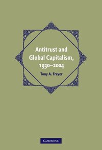 bokomslag Antitrust and Global Capitalism, 1930-2004
