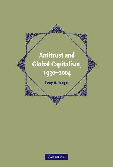 bokomslag Antitrust and Global Capitalism, 1930-2004