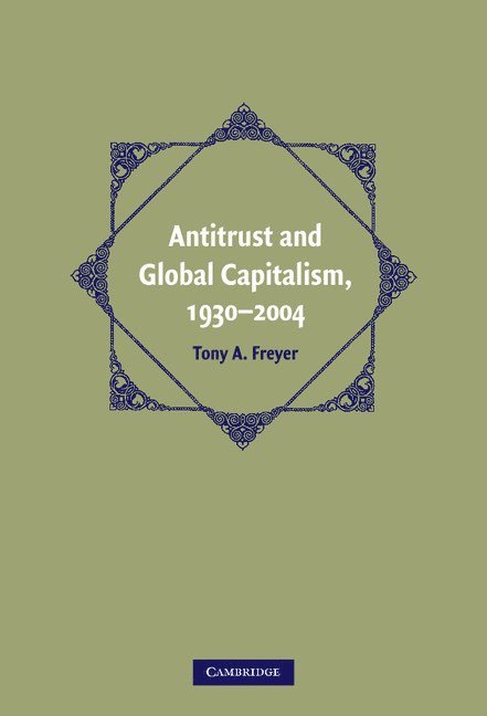 Antitrust and Global Capitalism, 1930–2004
