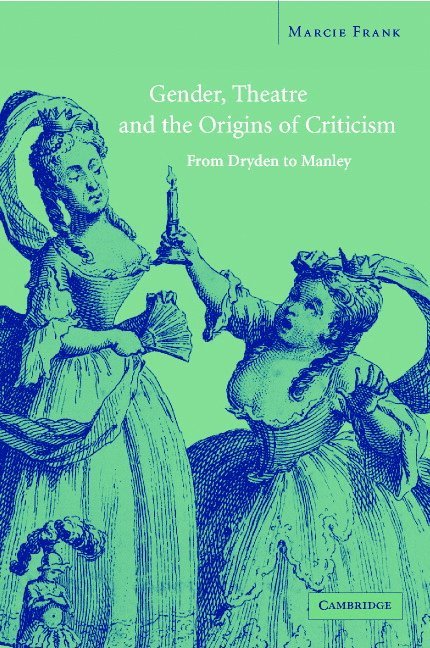 Gender, Theatre, and the Origins of Criticism 1