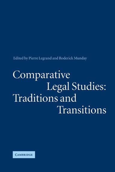 Pierre Legrand, Roderick Munday - Comparative Legal Studies: Traditions and Transitions, Inbunden