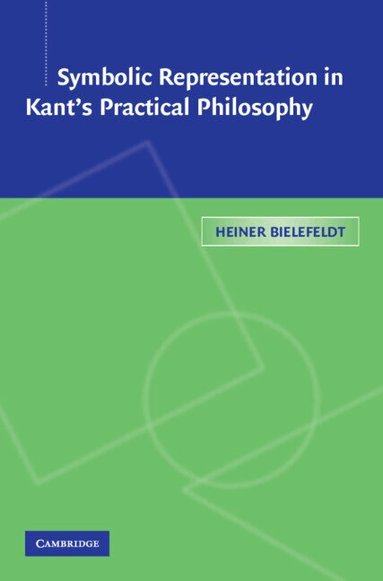 Heiner Bielefeldt - Symbolic Representation in Kant's Practical Philosophy, Inbunden