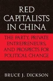 bokomslag Red Capitalists in China: The Party, Private Entrepreneurs, and Prospects for Political Change