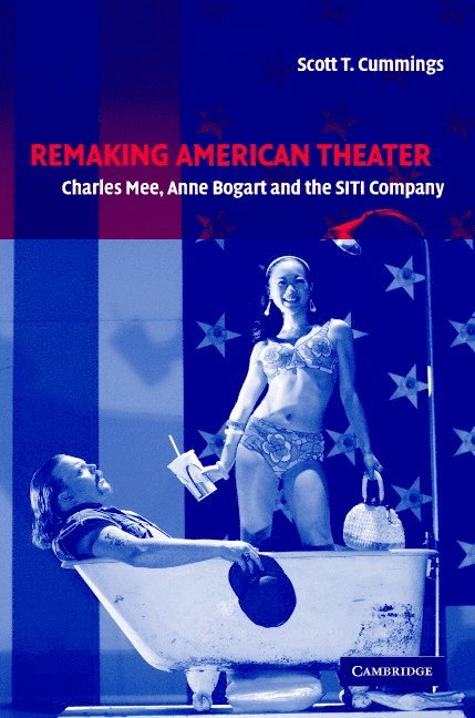 Scott T. Cummings - Remaking American Theater, Inbunden