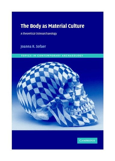 Joanna R. Sofaer - The Body as Material Culture, Inbunden