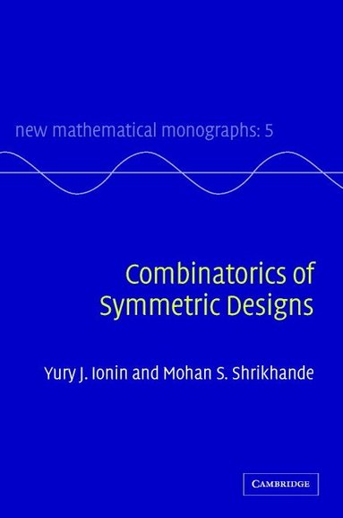 Yury J. Ionin, Mohan S. Shrikhande - Combinatorics of Symmetric Designs, Inbunden