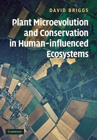 David Briggs - Plant Microevolution and Conservation in Human-influenced Ecosystems, Inbunden