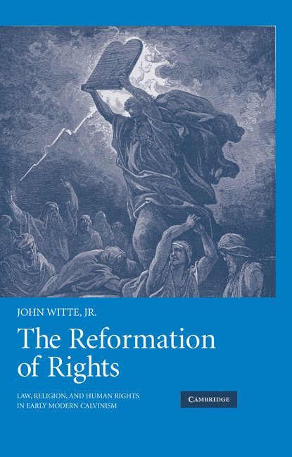 John Witte, Jr, Atlanta) Witte, Jr, John (Emory University, Jr. Witte, John, Jr John Witte - Reformation of Rights, Inbunden