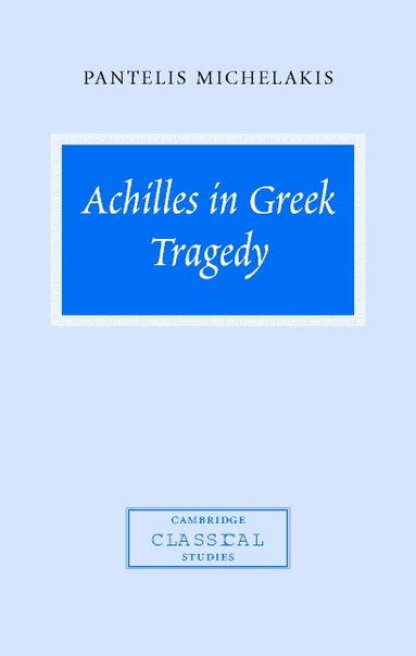 bokomslag Achilles in Greek Tragedy