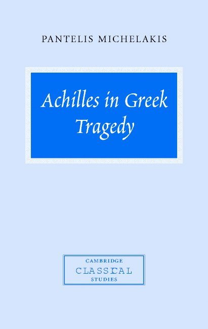 Achilles in Greek Tragedy 1