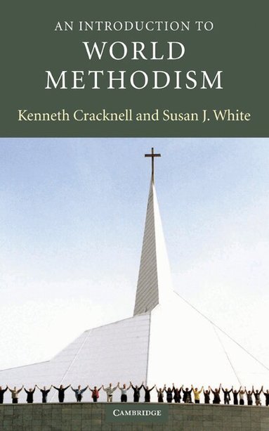 Kenneth Cracknell, Susan J. White - An Introduction to World Methodism, Inbunden