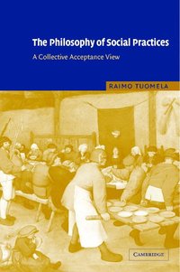 bokomslag The Philosophy of Social Practices: A Collective Acceptance View