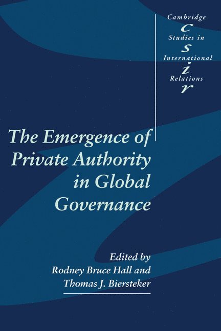 The Emergence of Private Authority in Global Governance 1