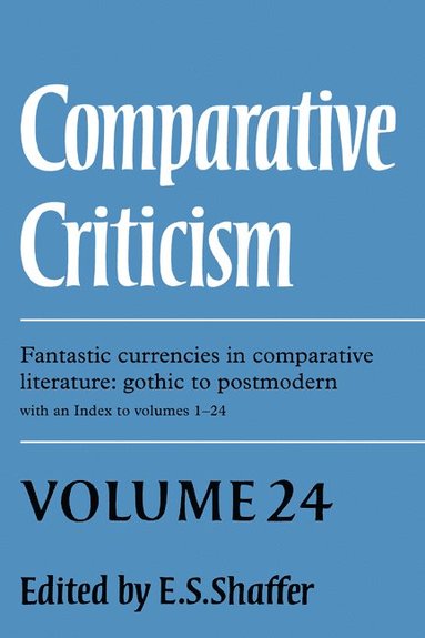 bokomslag Comparative Criticism: Volume 24, Fantastic Currencies in Comparative Literature: Gothic to Postmodern