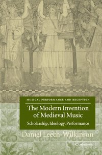 bokomslag The Modern Invention of Medieval Music