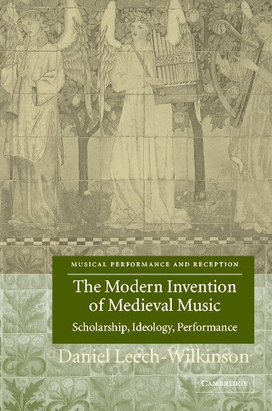 Daniel Leech-Wilkinson, John Butt, Laurence Dreyfus - The Modern Invention of Medieval Music, Inbunden
