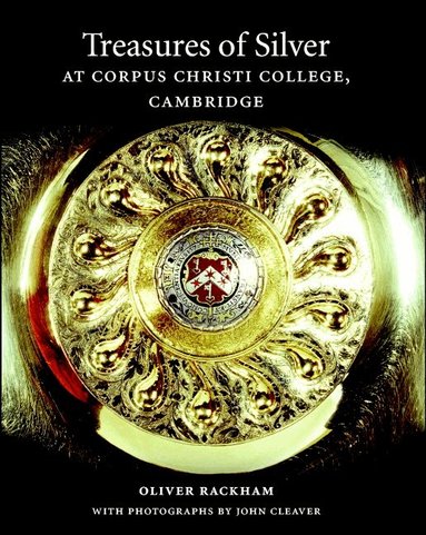 Oliver Rackham - Treasures of Silver at Corpus Christi College, Cambridge, Inbunden