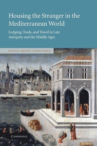 bokomslag Housing the Stranger in the Mediterranean World: Lodging, Trade, and Travel in Late Antiquity and the Middle Ages