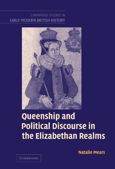 bokomslag Queenship and Political Discourse in the Elizabethan Realms