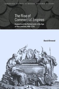 bokomslag The Rise of Commercial Empires: England and the Netherlands in the Age of Mercantilism, 1650 1770