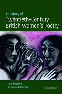 bokomslag A History of Twentieth-Century British Women's Poetry