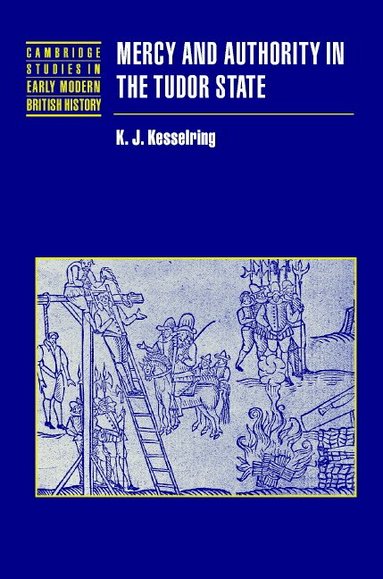 K. J. Kesselring - Mercy and Authority in the Tudor State, Inbunden