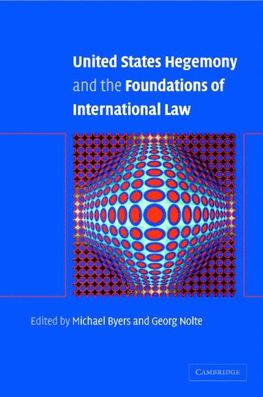 bokomslag United States Hegemony and the Foundations of International Law