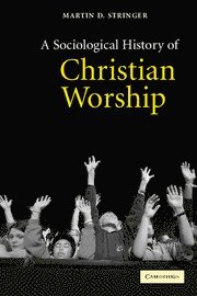 bokomslag A Sociological History of Christian Worship