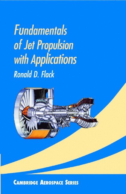 Ronald D. (University of Virginia) Flack - Fundamentals of Jet Propulsion with Applications, Inbunden