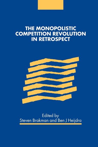 Steven Brakman, Ben J. Heijdra - The Monopolistic Competition Revolution in Retrospect, Inbunden