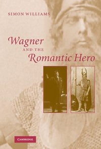 bokomslag Wagner and the Romantic Hero