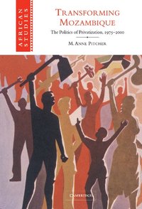 bokomslag Transforming Mozambique: The Politics of Privatization, 1975-2000