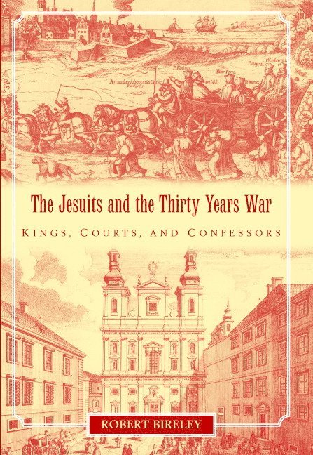 Chicago) Bireley, Robert (Loyola University, Robert Bireley - The Jesuits and the Thirty Years War, Inbunden