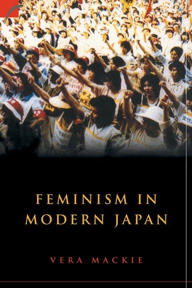 Vera Mackie - Feminism in Modern Japan, Inbunden