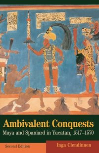 bokomslag Ambivalent Conquests: Maya and Spaniard in Yucatan, 1517 1570