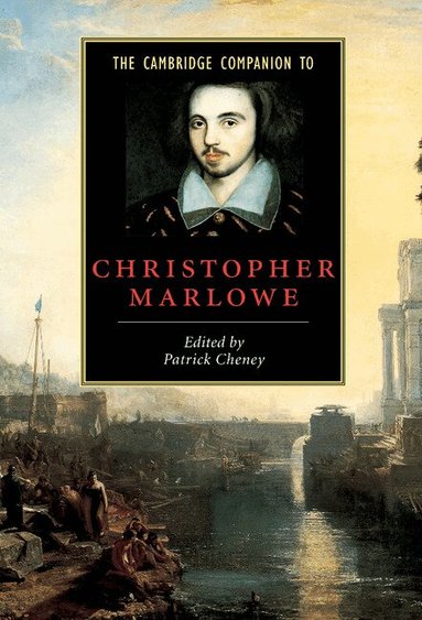Patrick Cheney - The Cambridge Companion to Christopher Marlowe, Inbunden